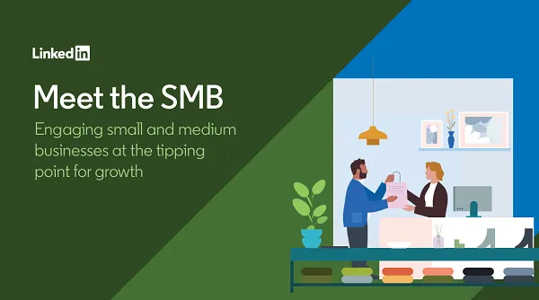 LinkedIn Shares Insights into How Marketers Can Connect with SMBs