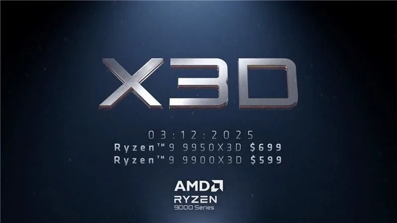 AMD announces pricing for Ryzen 9 9950X3D and 9900X3D at $699 and $599; chips arrive March 12th